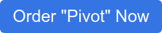 Order "Pivot" Now
